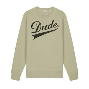 Dude Sweatshirt